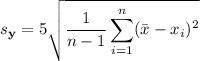 s_{\mathbf y}=5\sqrt{\displaystyle\frac1{n-1}\sum_{i=1}^n(\bar x-x_i)^2}