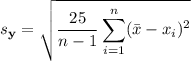 s_{\mathbf y}=\sqrt{\displaystyle\frac{25}{n-1}\sum_{i=1}^n(\bar x-x_i)^2}