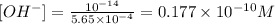 [OH^-]=\frac{10^{-14}}{5.65\times 10^{-4}}=0.177\times 10^{-10}M