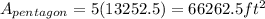 A_{pentagon}=5( 13252.5)=66262.5ft^{2}