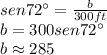 sen72\°=\frac{b}{300ft}\\ b=300sen72\°\\b\approx 285