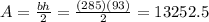 A=\frac{bh}{2}= \frac{(285)(93)}{2}=13252.5