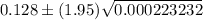 0.128\pm (1.95)\sqrt{0.000223232}