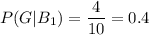P(G|B_1)=\dfrac{4}{10}=0.4