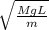\sqrt{\frac{MgL}{m} }