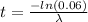 t=\frac{-ln(0.06)}{\lambda}