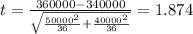 t=\frac{360000-340000}{\sqrt{\frac{50000^2}{36}+\frac{40000^2}{36}}}}=1.874
