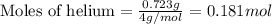 \text{Moles of helium}=\frac{0.723g}{4g/mol}=0.181mol