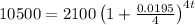 10500 = 2100\left(1 + \frac{0.0195}{4}\right)^{4t}