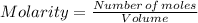 Molarity = \frac{Number\,of\,moles}{Volume}