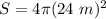 S = 4 \pi (24~m)^2