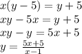 x(y-5)=y+5\\xy-5x=y+5\\xy-y=5x+5\\y=\frac{5x+5}{x-1}
