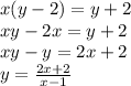 x(y-2)=y+2\\xy-2x=y+2\\xy-y=2x+2\\y=\frac{2x+2}{x-1}