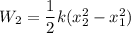 W_2=\dfrac{1}{2}k(x_2^2-x_1^2)