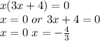 x(3x+4)=0\\x=0\ or\ 3x+4=0\\x=0\or\ x=-\frac{4}{3}