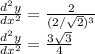 \frac{d^{2}y }{dx^{2} } = \frac{2}{(2/\sqrt{2}) ^{3}}\\\frac{d^{2}y }{dx^{2} } = \frac{3\sqrt{3} }{4}