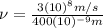 \nu=\frac{3(10)^{8} m/s}{400(10)^{-9}m}