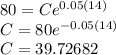 80=Ce^{0.05(14)} \\C=80e^{-0.05(14)}\\C=39.72682