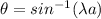 \theta = sin^{-1}(\fracN\lambda}{a})