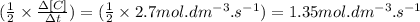 (\frac{1}{2}\times \frac{\Delta [C]}{\Delta t})=(\frac{1}{2}\times 2.7mol.dm^{-3}.s^{-1})=1.35mol.dm^{-3}.s^{-1}