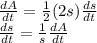 \frac{dA}{dt}= \frac{1}{2}(2s) \frac{ds}{dt} \\ \frac{ds}{dt}= \frac{1}{s} \frac{dA}{dt}