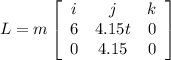 L = m \left[\begin{array}{ccc}i&j&k\\6&4.15t&0\\0&4.15&0\end{array}\right]