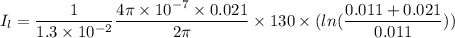 I_{l} = \dfrac{1}{1.3 \times 10^{-2}}\dfrac{4\pi\times 10^{-7}\times 0.021}{2\pi}\times 130\times (ln(\dfrac{0.011+0.021}{0.011}))