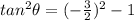 tan^2\theta= (-\frac{3}{2})^2-1