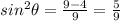 sin^2\theta=\frac{9-4}{9}=\frac{5}{9}