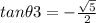 tan\theta{3}=-\frac{\sqrt5}{2}