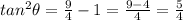 tan^2\theta=\frac{9}{4}-1=\frac{9-4}{4}=\frac{5}{4}