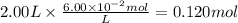 2.00 L \times \frac{6.00 \times 10^{-2}mol }{L} = 0.120 mol