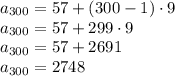 a_{300}=57+(300-1)\cdot9\\&#10;a_{300}=57+299\cdot9\\&#10;a_{300}=57+2691\\&#10;a_{300}=2748