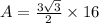 A=\frac{3\sqrt{3} }{2}\times 16
