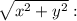 \sqrt{x^2+y^2}: