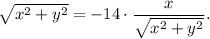 \sqrt{x^2+y^2}=-14\cdot \dfrac{x}{\sqrt{x^2+y^2}}.