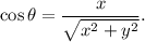 \cos \theta=\dfrac{x}{\sqrt{x^2+y^2}}.