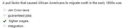 Apull factor that caused african americans to migrate north in the early 1900s was