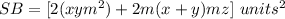 SB=[2(xym^{2})+2m(x+y)mz]\ units^{2}