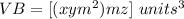 VB=[(xym^{2})mz]\ units^{3}