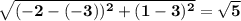 \bf \sqrt{(-2-(-3))^2+(1-3)^2}=\sqrt{5}