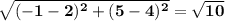 \bf \sqrt{(-1-2)^2+(5-4)^2}=\sqrt{10}