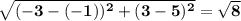 \bf \sqrt{(-3-(-1))^2+(3-5)^2}=\sqrt{8}