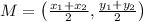 M=\left(\frac{x_{1}+x_{2}}{2}, \frac{y_{1}+y_{2}}{2}\right)