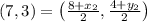 (7,3)=\left(\frac{8+x_{2}}{2}, \frac{4+y_{2}}{2}\right)