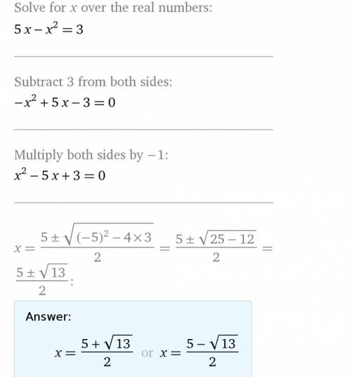 Use the quadratic formula:  -x^2+5x=3 (will mark brainest)