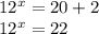12^x=20+2\\12^x=22