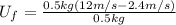 U_{f}=\frac{0.5 kg (12 m/s  - 2.4 m/s)}{0.5 kg}