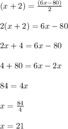 (x+2)=\frac{(6x -80)}{2}\\\\2(x+2)=6x-80\\\\2x+4=6x-80\\\\4+80=6x-2x\\\\84=4x\\\\x=\frac{84}{4}\\\\x=21