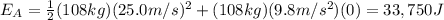 E_A = \frac{1}{2}(108 kg)(25.0 m/s)^2 + (108 kg)(9.8 m/s^2)(0)=33,750J